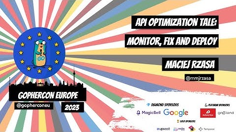 GopherCon Europe 2023: Maciej Rzasa - API Optimization Tale: Monitor, Fix and Deploy