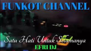 SATU HATI UNTUK SELAMANYA EFRI DJ SINGLE FUNKOT