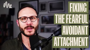 Fixing The Fearful Avoidant Attachment - Quick Guide