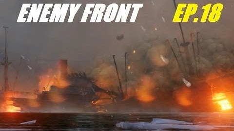 Enemy Front Walkthrough - Episode 18 - SINKING THE DESTROYER