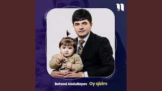 Oy qizim - Behzod Abdullayev