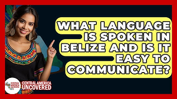 What Language Is Spoken In Belize And Is It Easy To Communicate? - Central America Uncovered