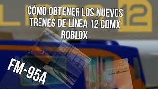 cómo obtener los nuevos trenes de línea 12 cdmx roblox 🚇