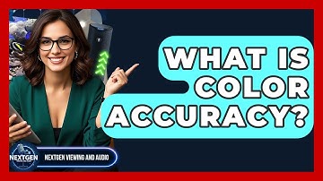 What Is Color Accuracy? - NextGen Viewing and Audio