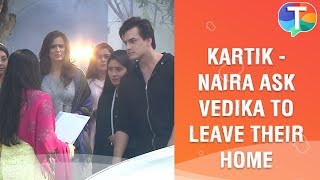 Kartik - Naira ask Vedika to leave their home | Yeh Rishta Kya Kehlata Hai | 10th January 2020