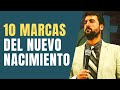 10 MARCAS DEL NUEVO NACIMIENTO - Juan Manuel Vaz