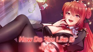 Nightcore - How Do You Like It (Lyrics)