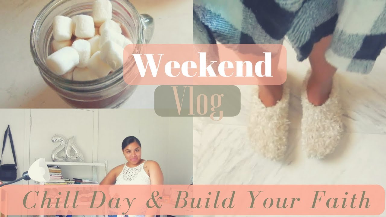 Weekend Vlog | Chill Day + Build Your Faith