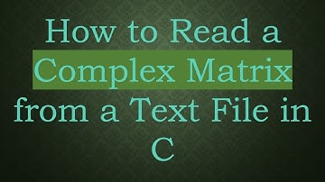 How to Read a Complex Matrix from a Text File in C
