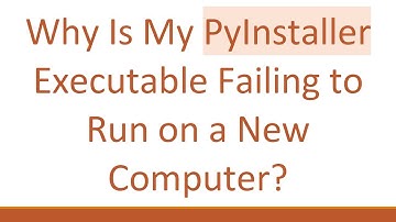 Why Is My PyInstaller Executable Failing to Run on a New Computer?