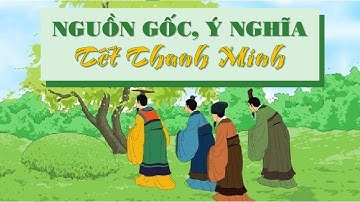 TẾT THANH MINH - NGUỒN GỐC VÀ Ý NGHĨA @NGHEKECHUYENHAY