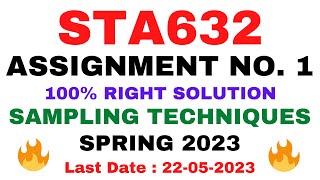 STA632 ASSIGNMENT NO. 1 SPRING 2023 || 100% RIGHT SOLUTION || SAMPLING TECHNIQUES || BY VuTech