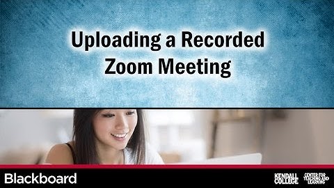 Uploading a Recorded Zoom Meeting