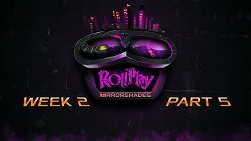 RollPlay: Mirrorshades - Week 2, Part 5