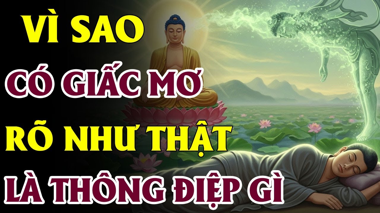 Vì Sao Có Giấc Mơ Rõ Như Thật, Là Thông Điệp Gì | Phật Pháp Từ Bi Trí Tuệ