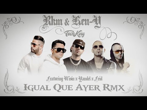 RKM & Ken-Y x Wisin & Yandel x Feid – IGUAL QUE AYER RMX – #TechKing