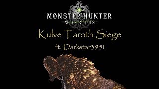 HOREE SHET | Monster Hunter: World - Kulve Taroth Siege Gameplay (ft. Darkstar395)