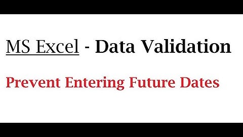 How to prevent entry of a Future Date in MS Excel -  Data Validation Example