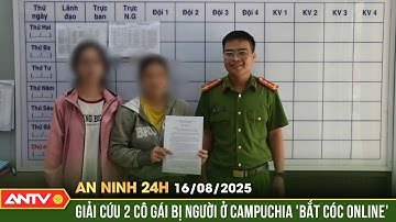An ninh 24h ngày 16/8: Giải cứu 2 thiếu nữ bị bắt cóc online, lừa vào nhà nghỉ đòi tiền chuộc | ANTV