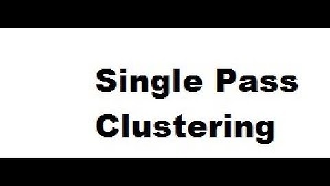 2.Single Pass Clustering