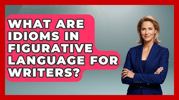 What Are Idioms In Figurative Language For Writers? - The Storytellers Room