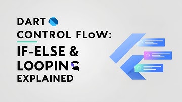 07 - Dart Control Flow: If-Else & Looping Explained