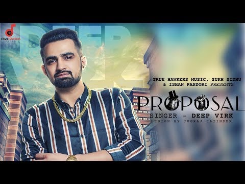Proposal | Deep Virk | True Hawkers Music | Latest Punjabi Song 2018