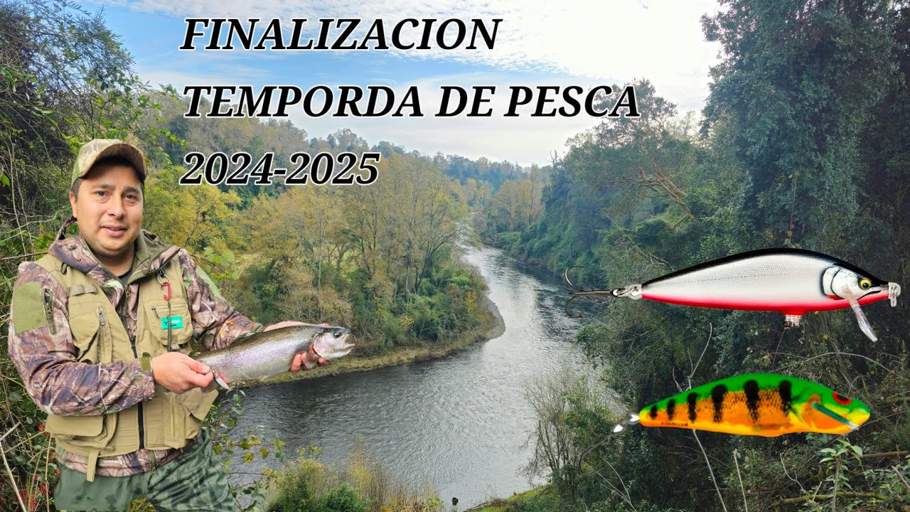 PESCA Y DIVERSIÓN LOS RIOS//REGION DE LOS RIOS CHILE//FINALIZACION TEMPORADA 2024-2025 🎣