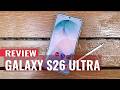 Samsung Galaxy S26 Ultra Review: The Ultra That Destroys Expectations