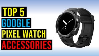 Top 5 Best Google Pixel Watch Accessories in 2024 - The Best Google Pixel Watch Accessories Reviews