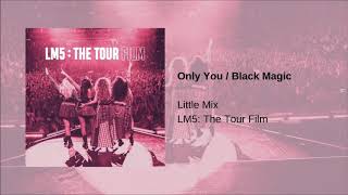 Little Mix - Only You / Black Magic  (LM5: The Tour Film) Resimi