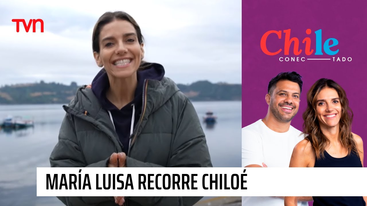 María Luisa Godoy sorprende recorriendo la isla grande de Chiloé | Chile Conectado