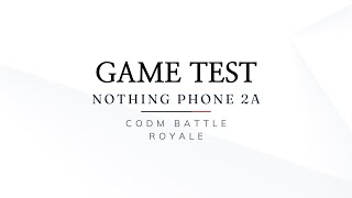 Nothing Phone 2a: CODM Game Test (Battle Royale, Gyroscope on, Smoker skill, and Graphic Settings)