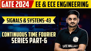 Signals and Systems 43 | Continuous Time Fourier Series Part-6 | EE & ECE | GATE 2024