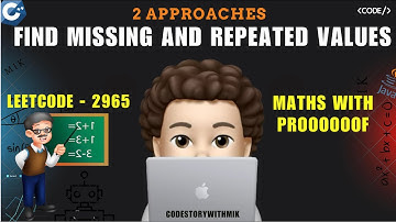 Find Missing and Repeated Values | Mathematical Proof | Leetcode 2965 | codestorywithMIK