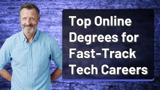 Top Online Degrees for Fast-Track Tech Careers