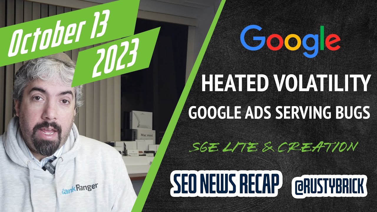 Google Search Ranking Heated Volatility, Google Ads Serving Bug, SGE Lite & More