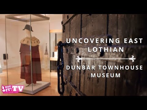 Uncovering East Lothian - Dunbar Townhouse Museum Dig It TV