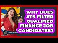Why Does ATS Filter Qualified Finance Job Candidates? - Finance Job Strategist