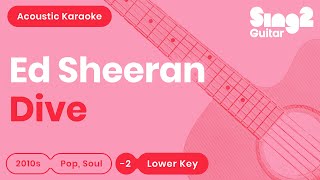 Dive (Lower Key - Acoustic Guitar Karaoke) Ed Sheeran chords