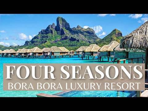 The Four Seasons Resort Bora Bora | Best Luxury Resort 2021