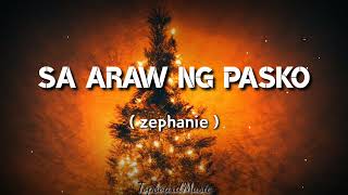 SA ARAW NG PASKO - Zephanie ( Lyrics )