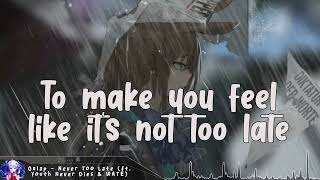 Nightcore - Never Too Late - (Lyrics)