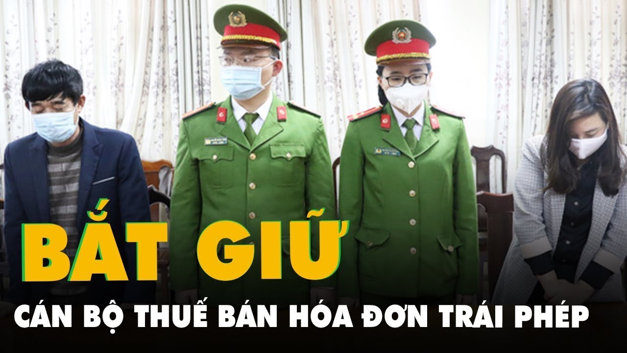 Bắt cán bộ thuế cấu kết lập công ty 'ma' bán hóa đơn... - youtube