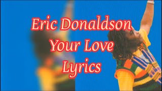Download Lagu Eric Donaldson - Your Love Lyrics MP3 Download Lagu Eric Donaldson - Your Love Lyrics MP3