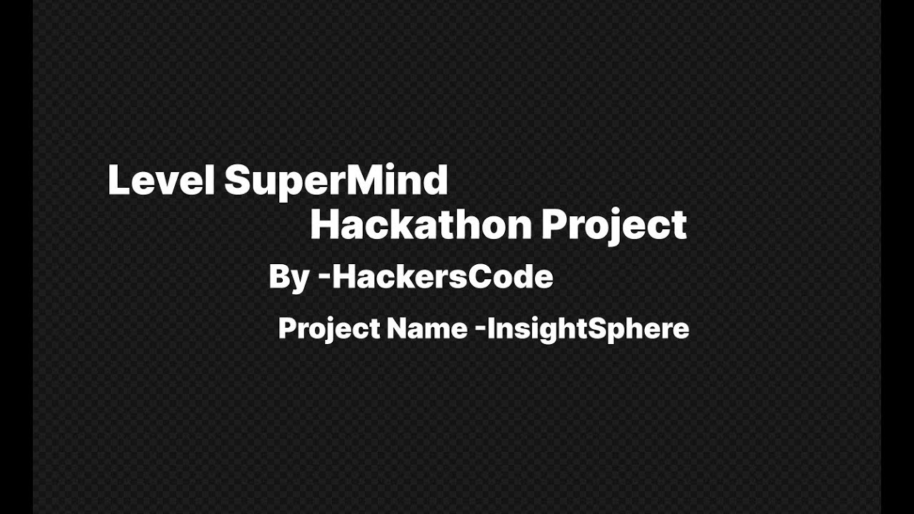 InsightSphere || Demo Video || Team HackersCode || Level SuperMind ...