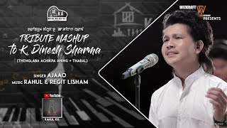 Miniatura del video "TRIBUTE MASHUP TO K.DINESH SHARMA(Thenglaba Achikpa Ahing + Thabal) |KA LIVE ON! Version X | AJAAO |"