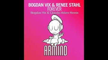 Bogdan Vix & Renee Stahl - Forever (Bogdan Vix & Claudiu Adam Remix)