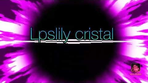Lpslily cristal intro contest