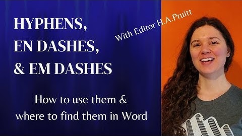 Hyphens, En Dashes, & Em Dashes: How To Use Them & Find Them in Word • Editor HAPruitt